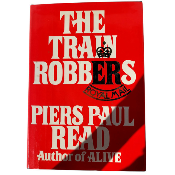 The Train Robbers by‎ Piers Paul Read Railroad Fiction 1978 Hardcover Book - Picture 1 of 6